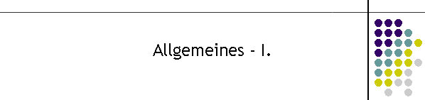 Allgemeines - I.