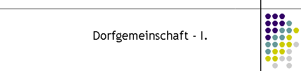 Dorfgemeinschaft - I.